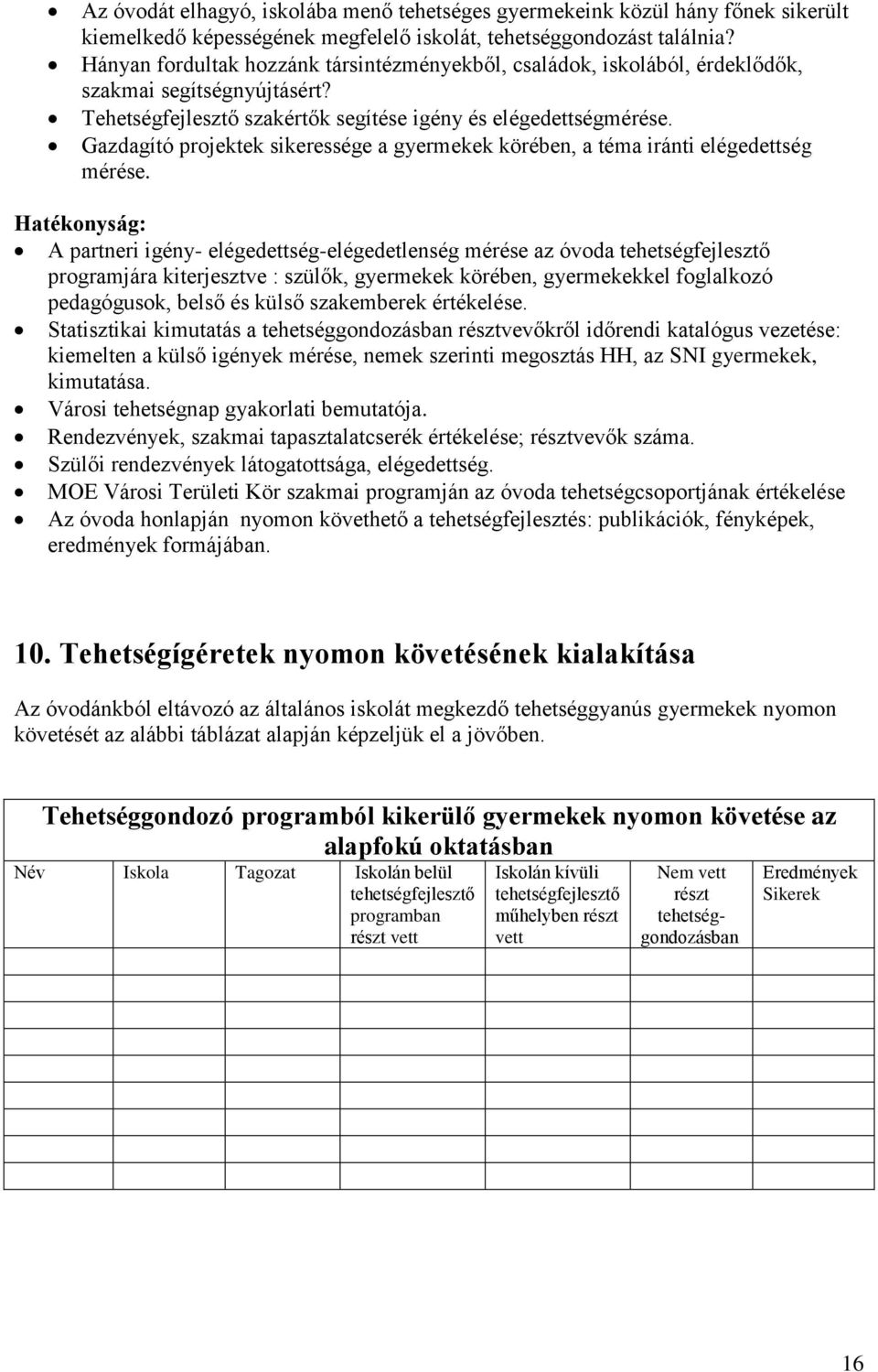 Gazdagító projektek sikeressége a gyermekek körében, a téma iránti elégedettség mérése.