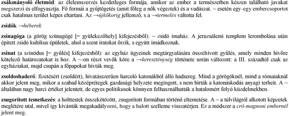 zsidók héberek zsinagóga (a görög szünagógé [= gyülekezőhely] kifejezésből): ~ zsidó imaház.