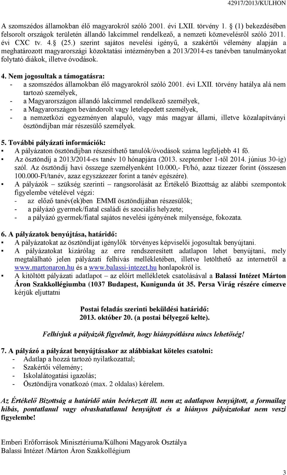 Nem jogosultak a támogatásra: a szomszédos államokban élő magyarokról szóló 2001. évi LXII.