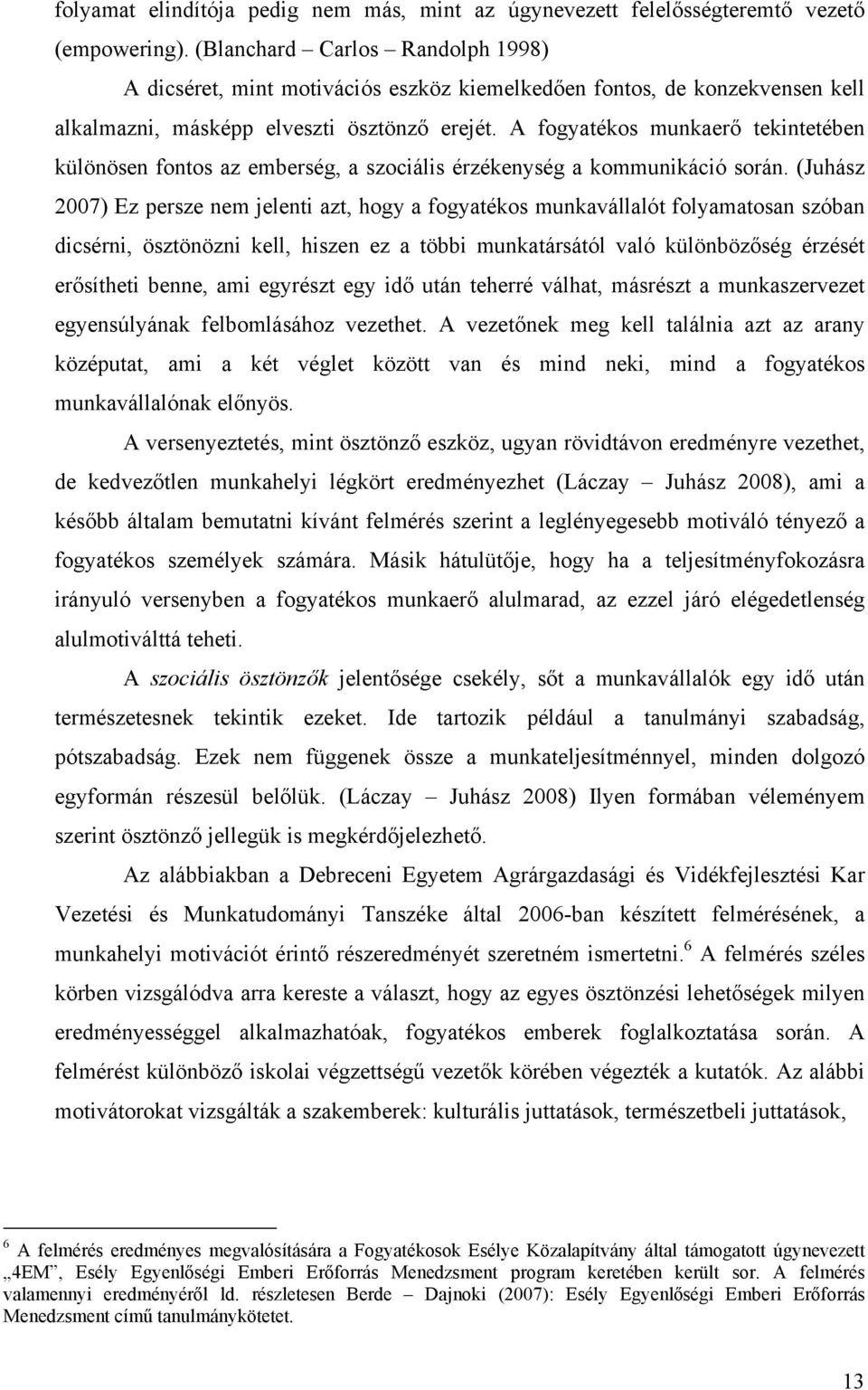 A fogyatékos munkaerő tekintetében különösen fontos az emberség, a szociális érzékenység a kommunikáció során.