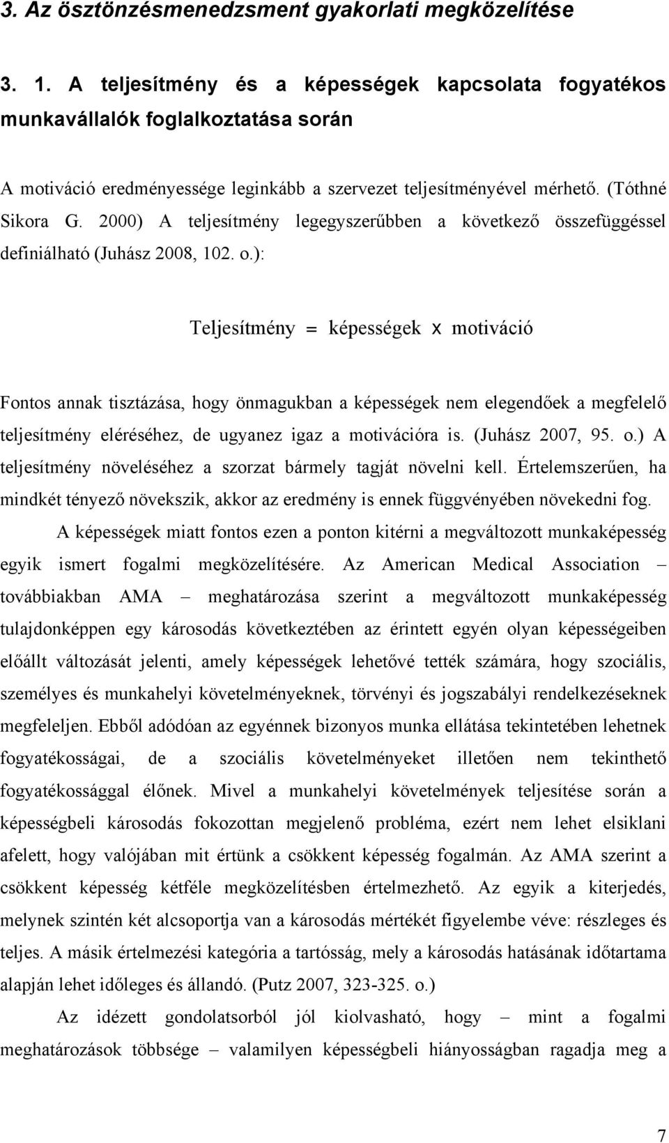 2000) A teljesítmény legegyszerűbben a következő összefüggéssel definiálható (Juhász 2008, 102. o.