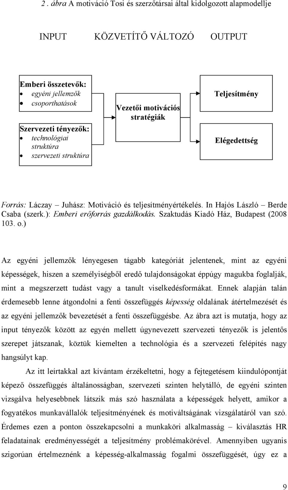 ): Emberi erőforrás gazdálkodás. Szaktudás Kiadó Ház, Budapest (2008 103. o.