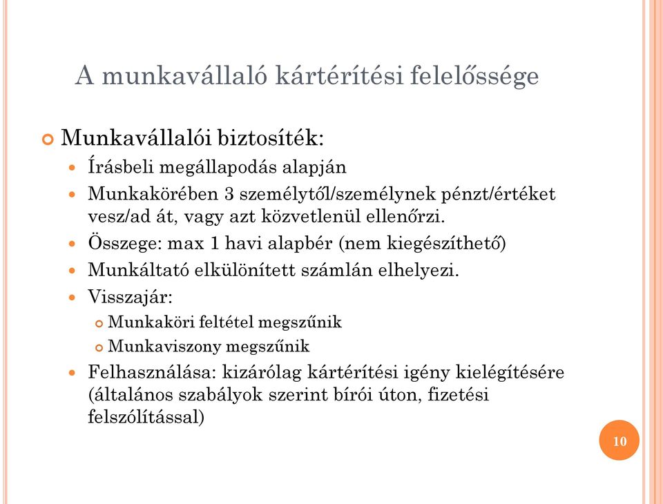 Összege: max 1 havi alapbér (nem kiegészíthető) Munkáltató elkülönített számlán elhelyezi.