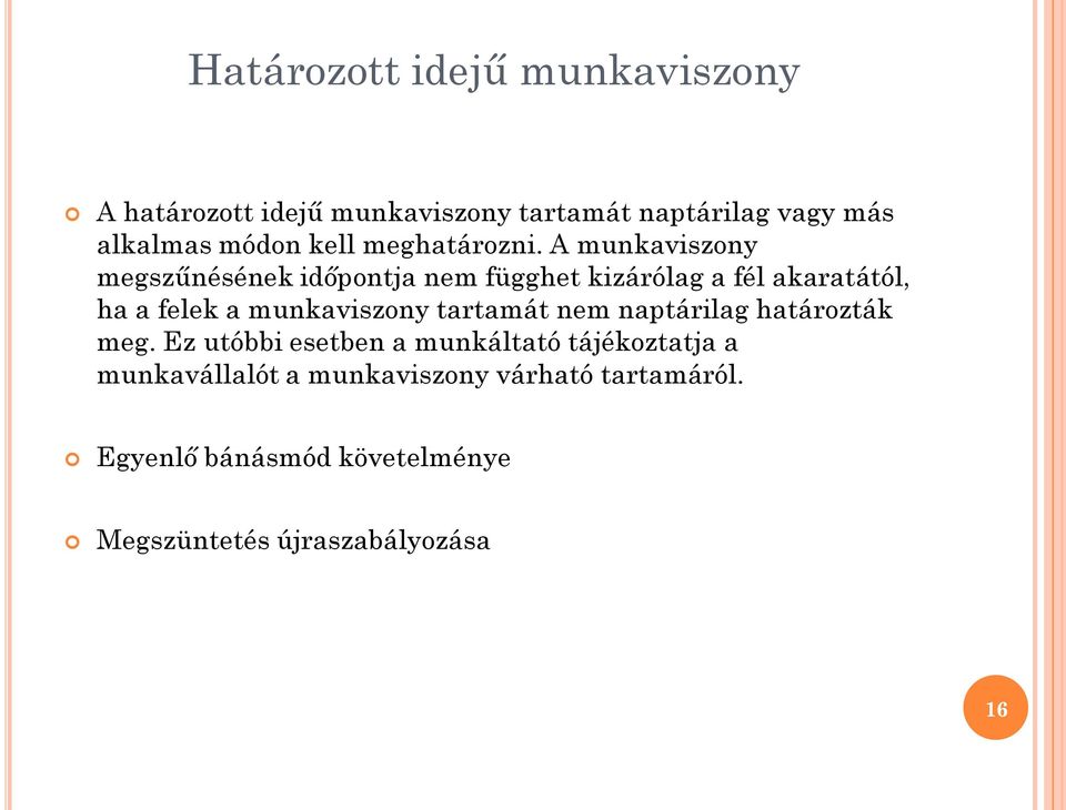 A munkaviszony megszűnésének időpontja nem függhet kizárólag a fél akaratától, ha a felek a munkaviszony