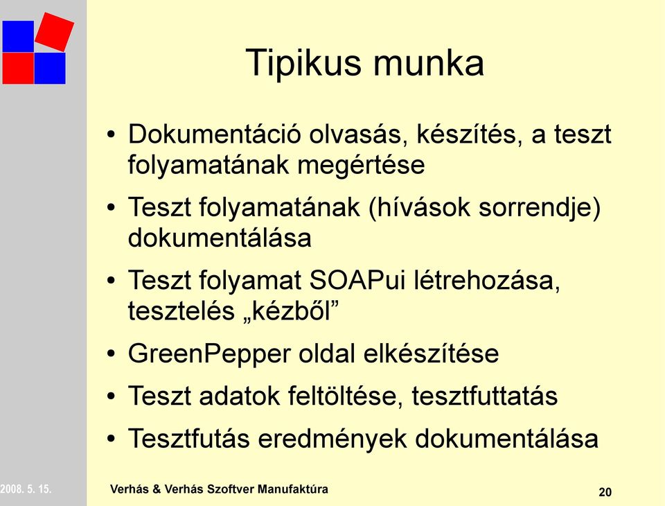 tesztelés kézből GreenPepper oldal elkészítése Teszt adatok feltöltése,