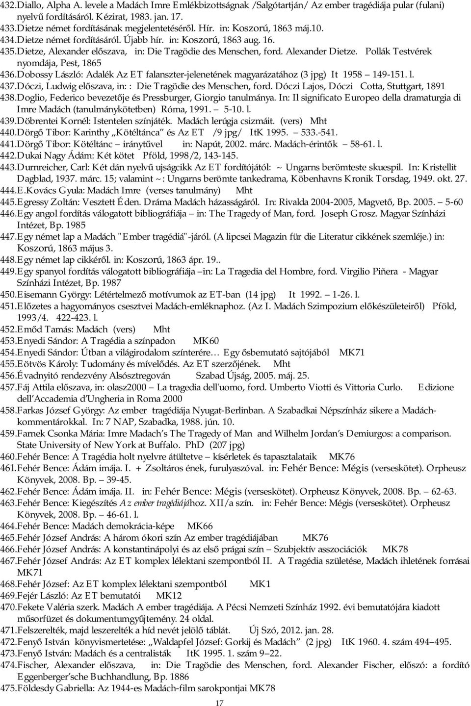 Dietze, Alexander előszava, in: Die Tragödie des Menschen, ford. Alexander Dietze. Pollák Testvérek nyomdája, Pest, 1865 436.