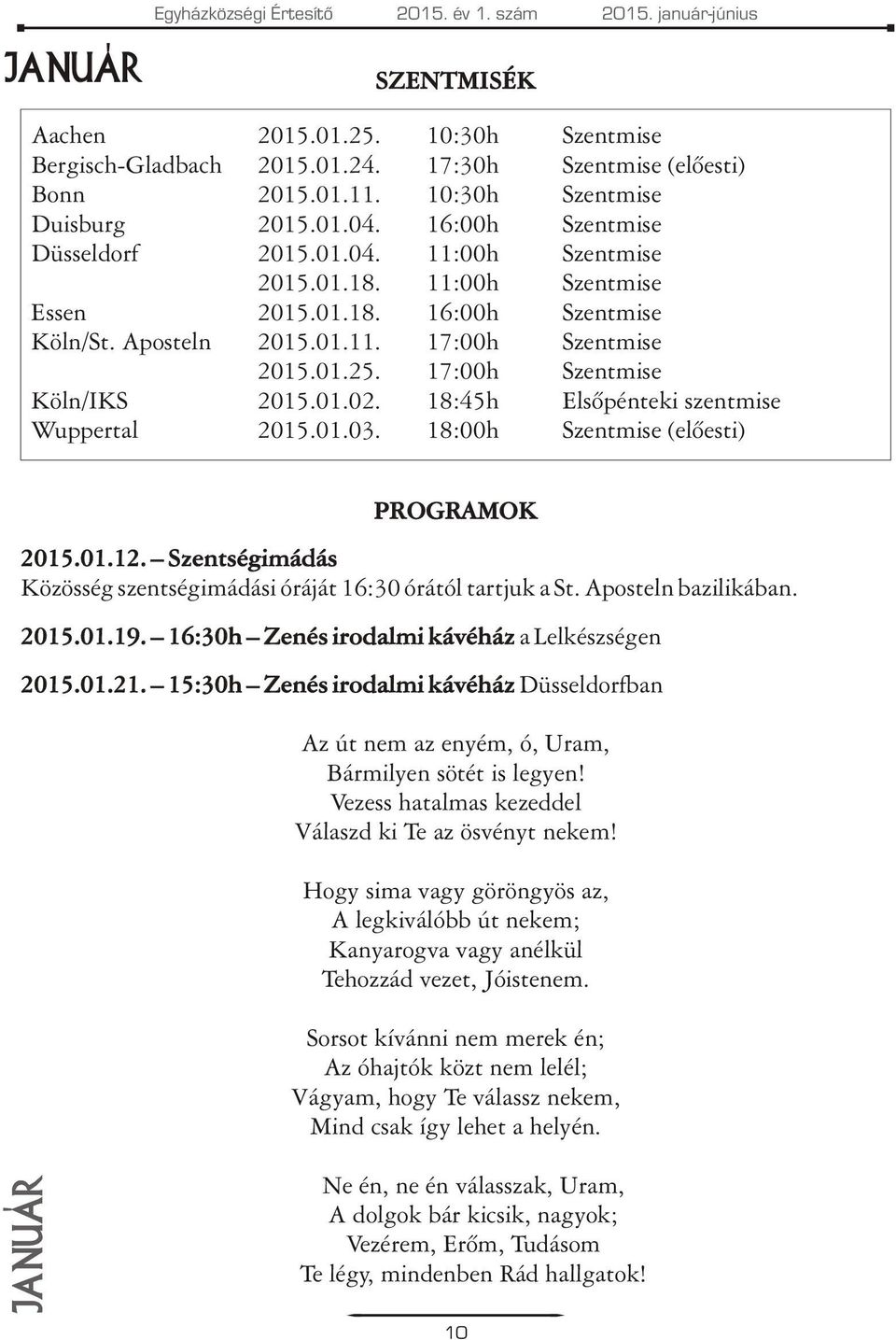 01.25. 17:00h Szentmise Köln/IKS 2015.01.02. 18:45h Elsõpénteki szentmise Wuppertal 2015.01.03. 18:00h Szentmise (elõesti) PROGRAMOK 2015.01.12.