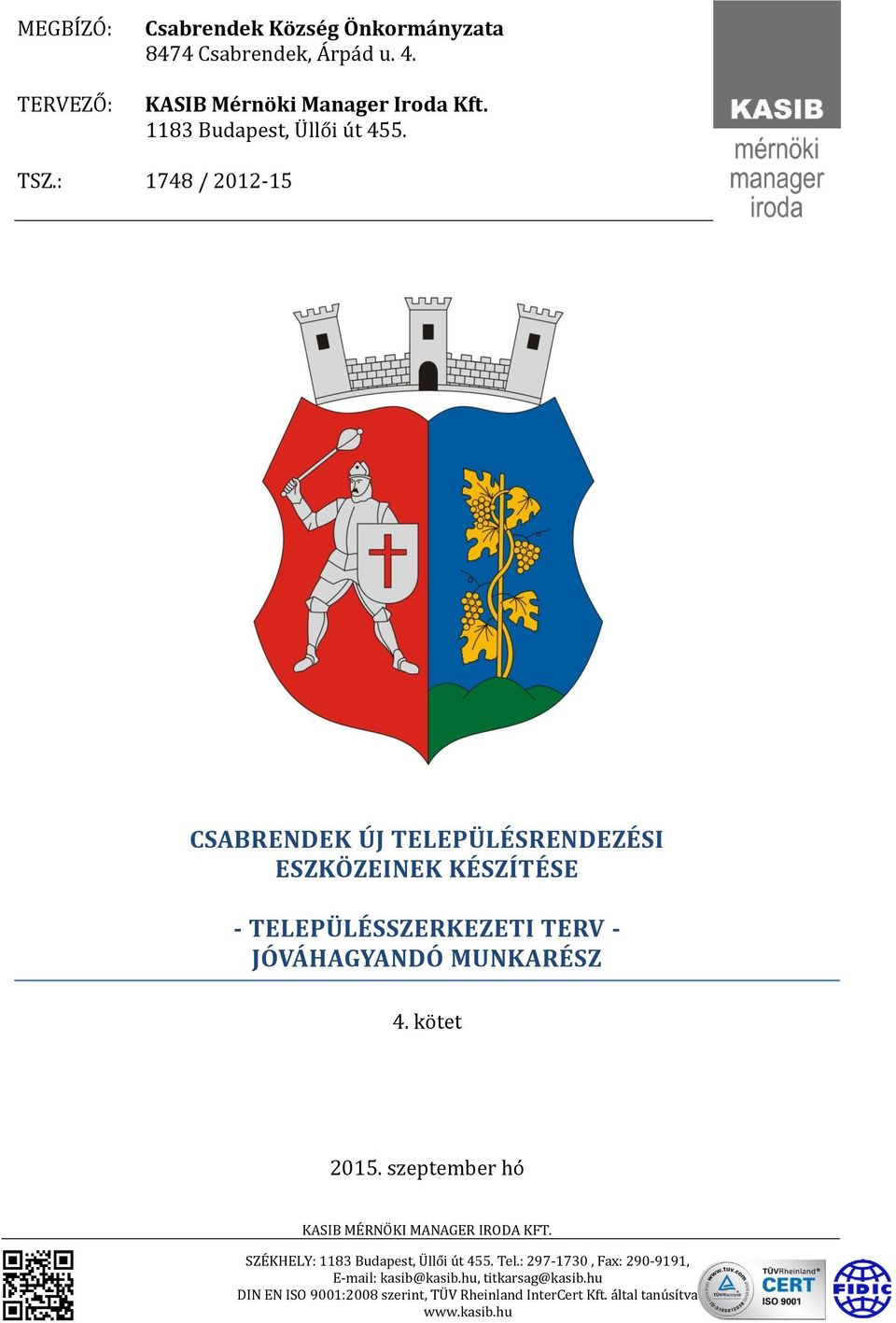 : 1748 / 2012-15 CSABRENDEK ÚJ TELEPÜLÉSRENDEZÉSI ESZKÖZEINEK KÉSZÍTÉSE -