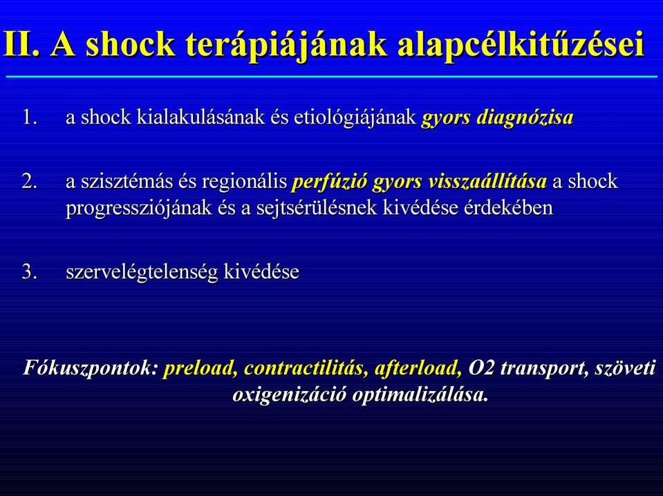 a szisztémás és regionális perfúzió gyors visszaállítása a shock progressziójának és a