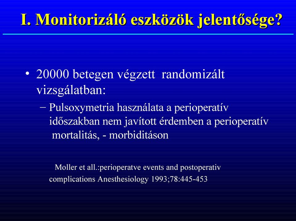 perioperatív időszakban nem javított érdemben a perioperatív mortalitás, -