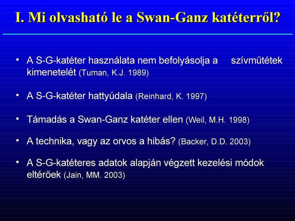 1989) szívműtétek A S-G-katéter hattyúdala (Reinhard, K.