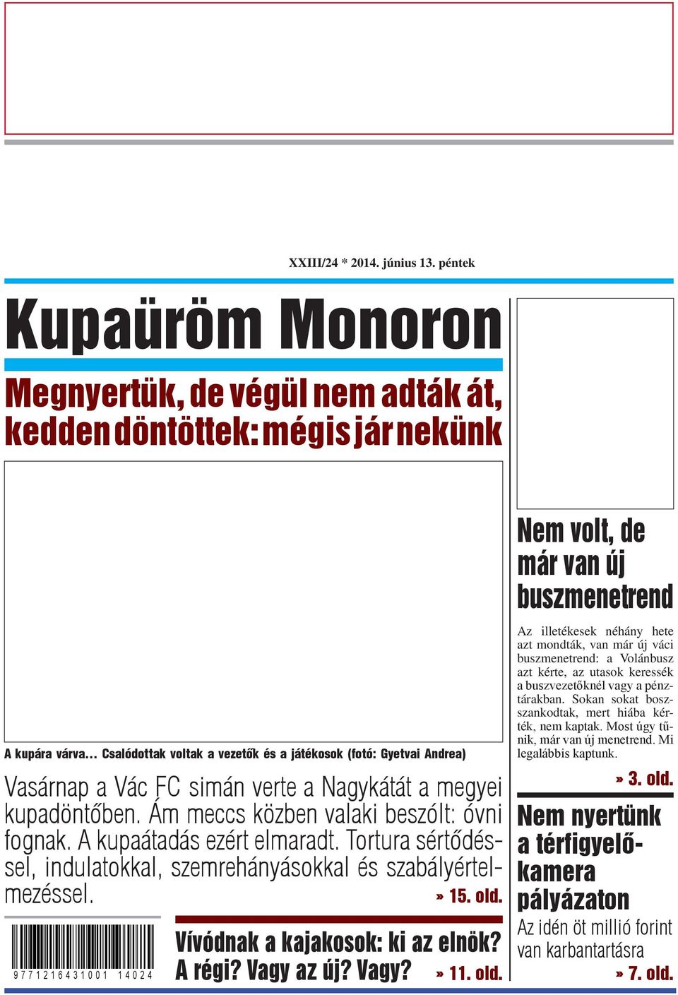 A kupaátadás ezért elmaradt. Tortura sértődéssel, indulatokkal, szemrehányásokkal és szabályértelmezéssel.» 15. old.