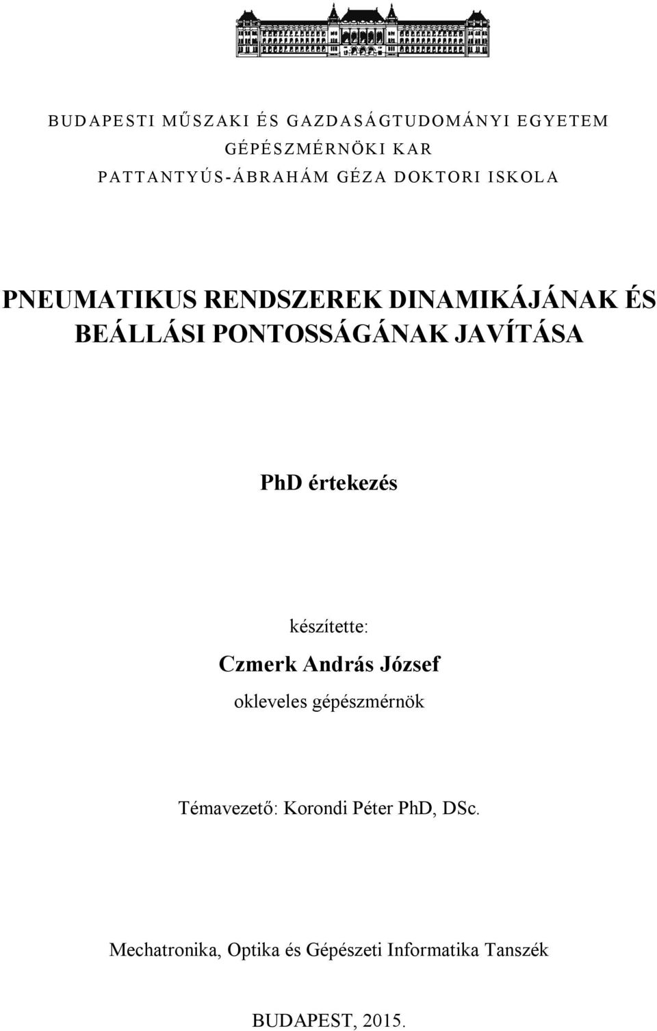 PONTOSSÁGÁNAK JAVÍTÁSA PhD értekezés készítette: Czmerk András József okleveles gépészmérnök