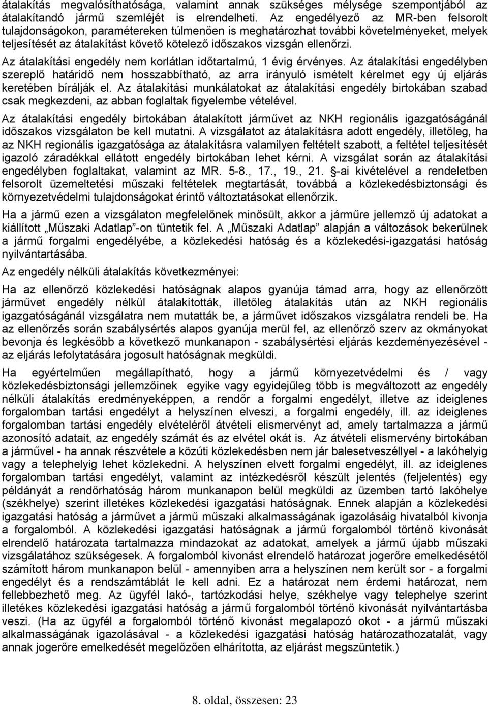 Az átalakítási engedély nem korlátlan időtartalmú, 1 évig érvényes.