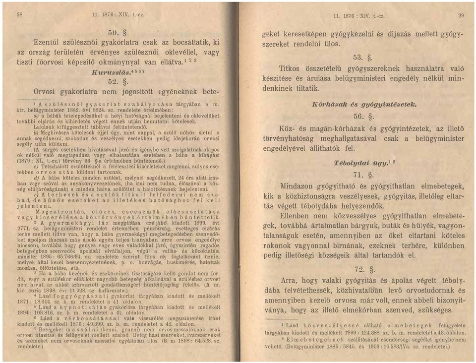 értelmében : a) a báhák letelepedésüket a helyi hatóságnál bejelenteni és oklevelüket további eljárás és kihirdetés végett ennek utján bemutatni kötelesek Lakásuk kifüggesztett táblával fellüntetendő