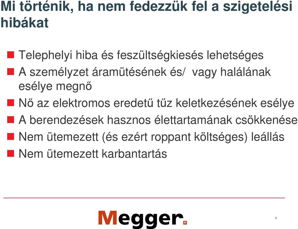 megn N az elektromos eredet tz keletkezésének esélye A berendezések hasznos