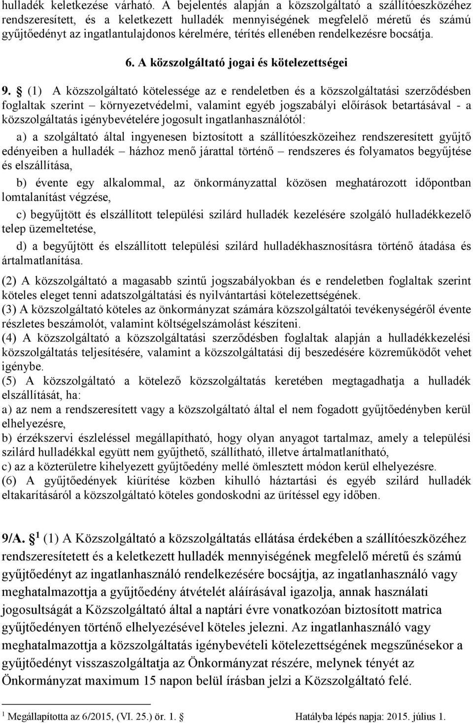 ellenében rendelkezésre bocsátja. 6. A közszolgáltató jogai és kötelezettségei 9.