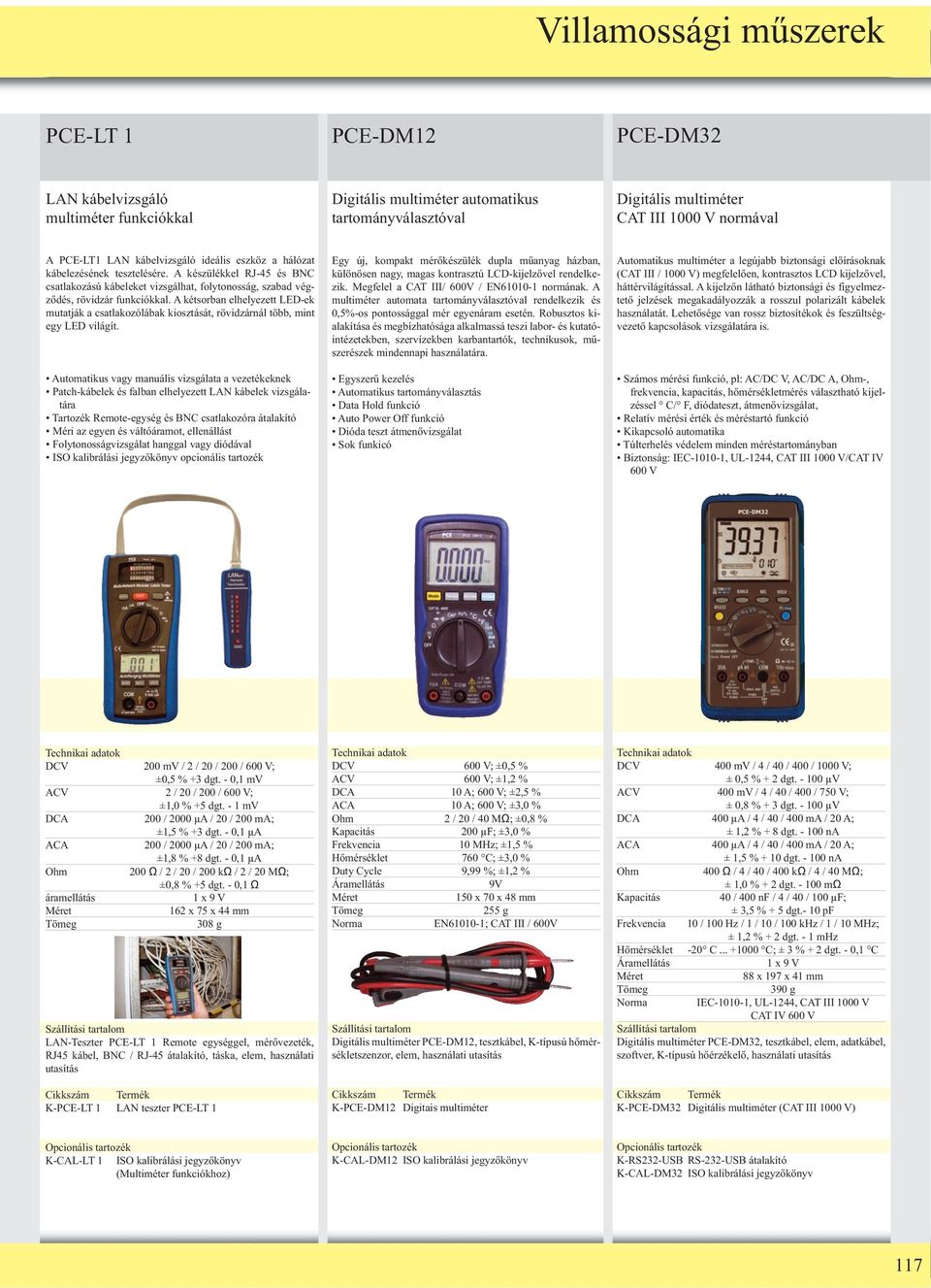 A kétsorban elhelyezett LED-ek mutatják a csatlakozólábak kiosztását, rövidzárnál több, mint egy LED világít.