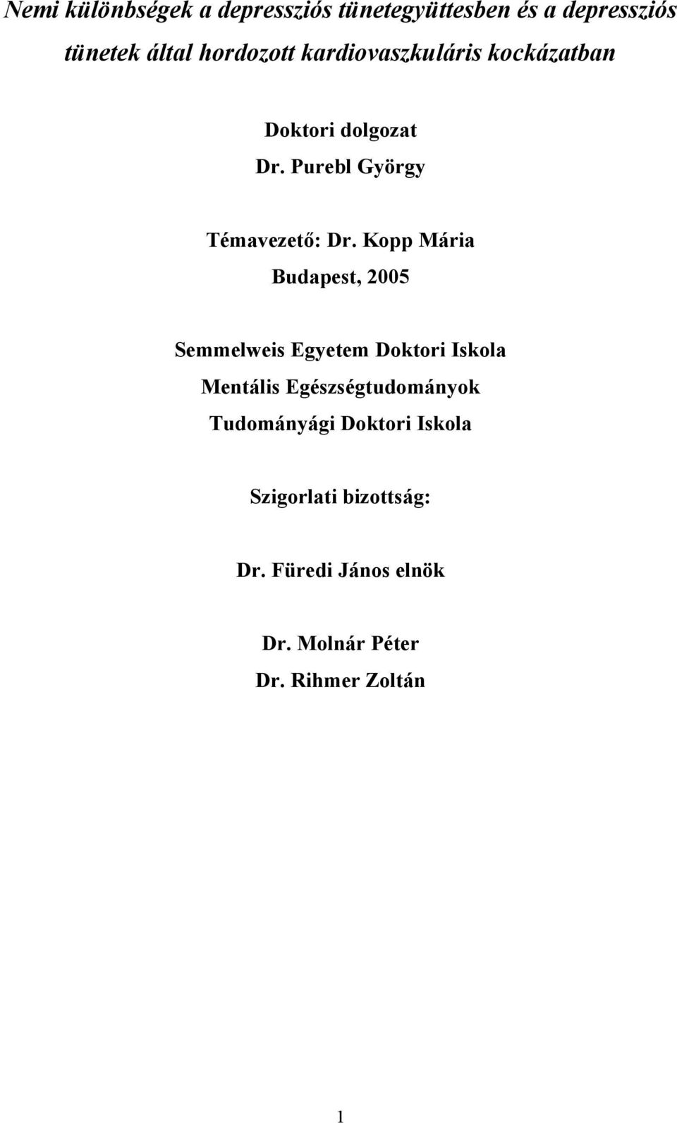 Kopp Mária Budapest, 2005 Semmelweis Egyetem Doktori Iskola Mentális Egészségtudományok