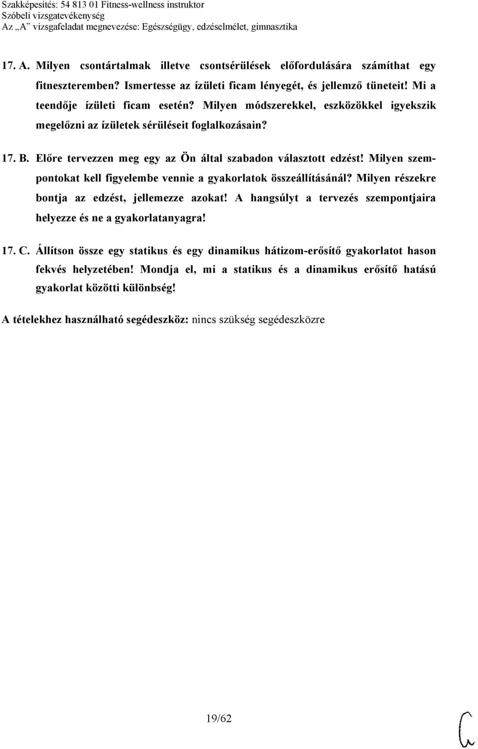 Milyen szempontokat kell figyelembe vennie a gyakorlatok összeállításánál? Milyen részekre bontja az edzést, jellemezze azokat! A hangsúlyt a tervezés szempontjaira helyezze és ne a gyakorlatanyagra!