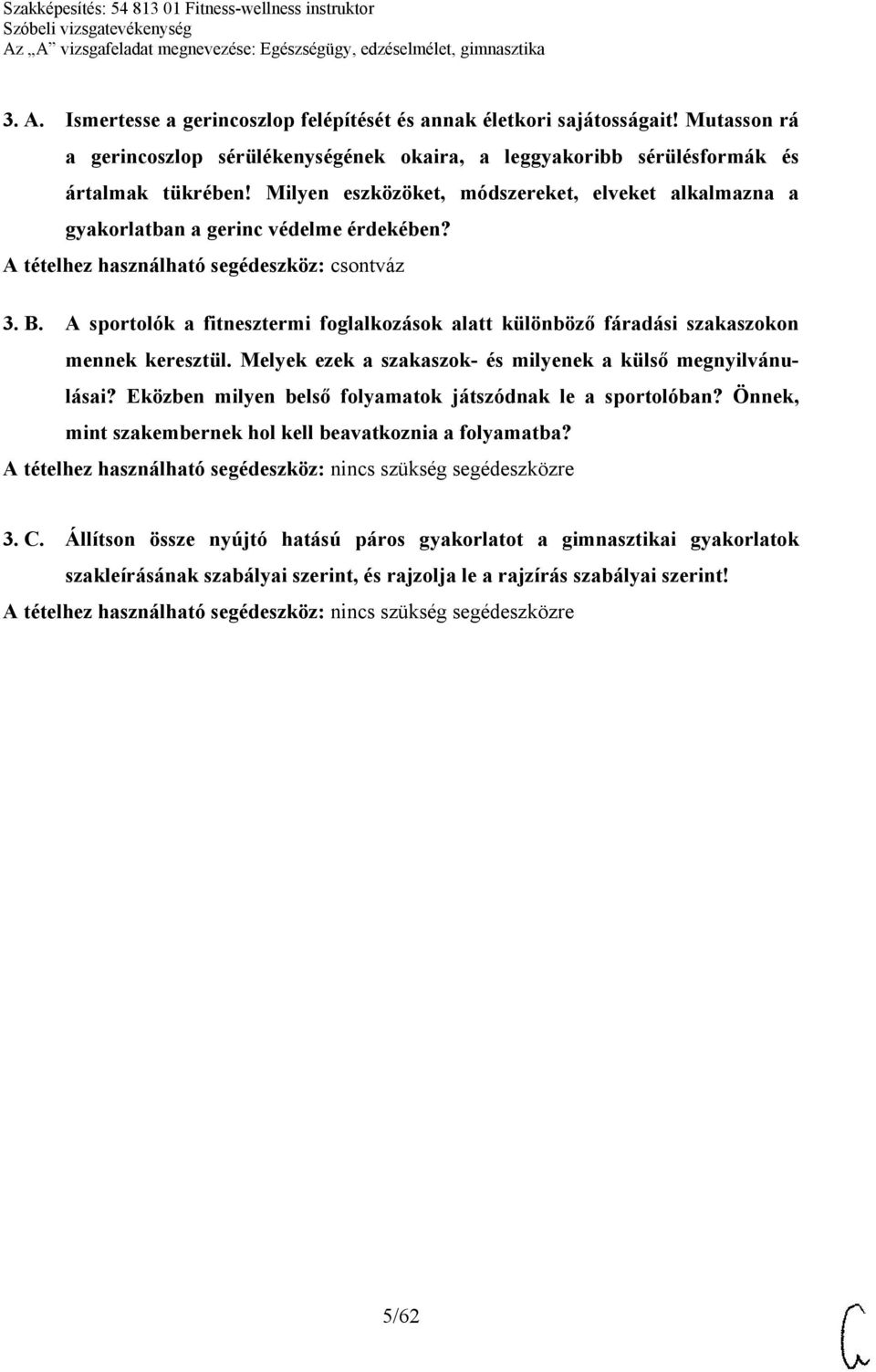 A sportolók a fitnesztermi foglalkozások alatt különböző fáradási szakaszokon mennek keresztül. Melyek ezek a szakaszok- és milyenek a külső megnyilvánulásai?