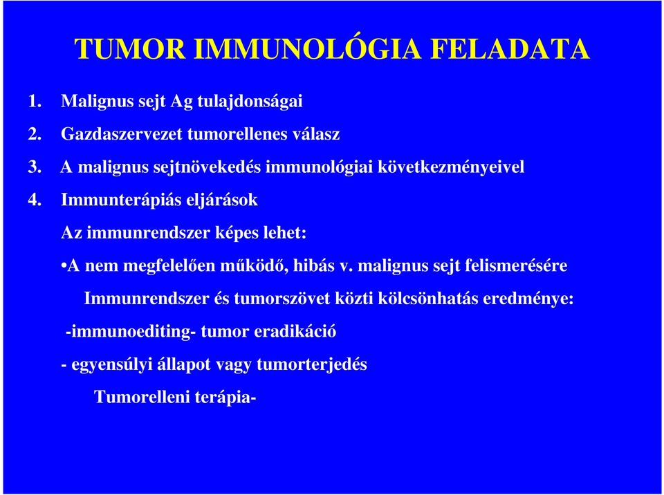 Immunterápiás eljárások Az immunrendszer képes lehet: A nem megfelelıen mőködı, hibás v.