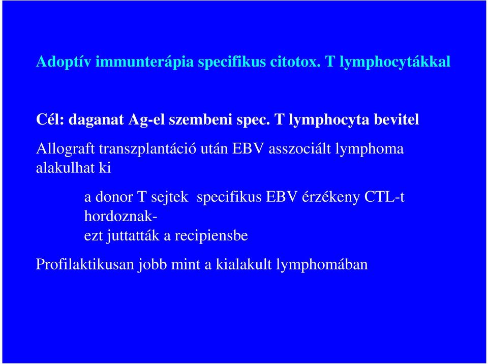 T lymphocyta bevitel Allograft transzplantáció után EBV asszociált lymphoma