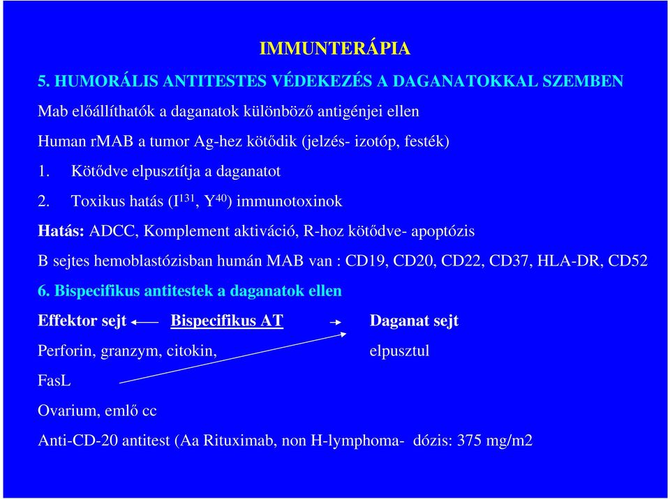 izotóp, festék) 1. Kötıdve elpusztítja a daganatot 2.