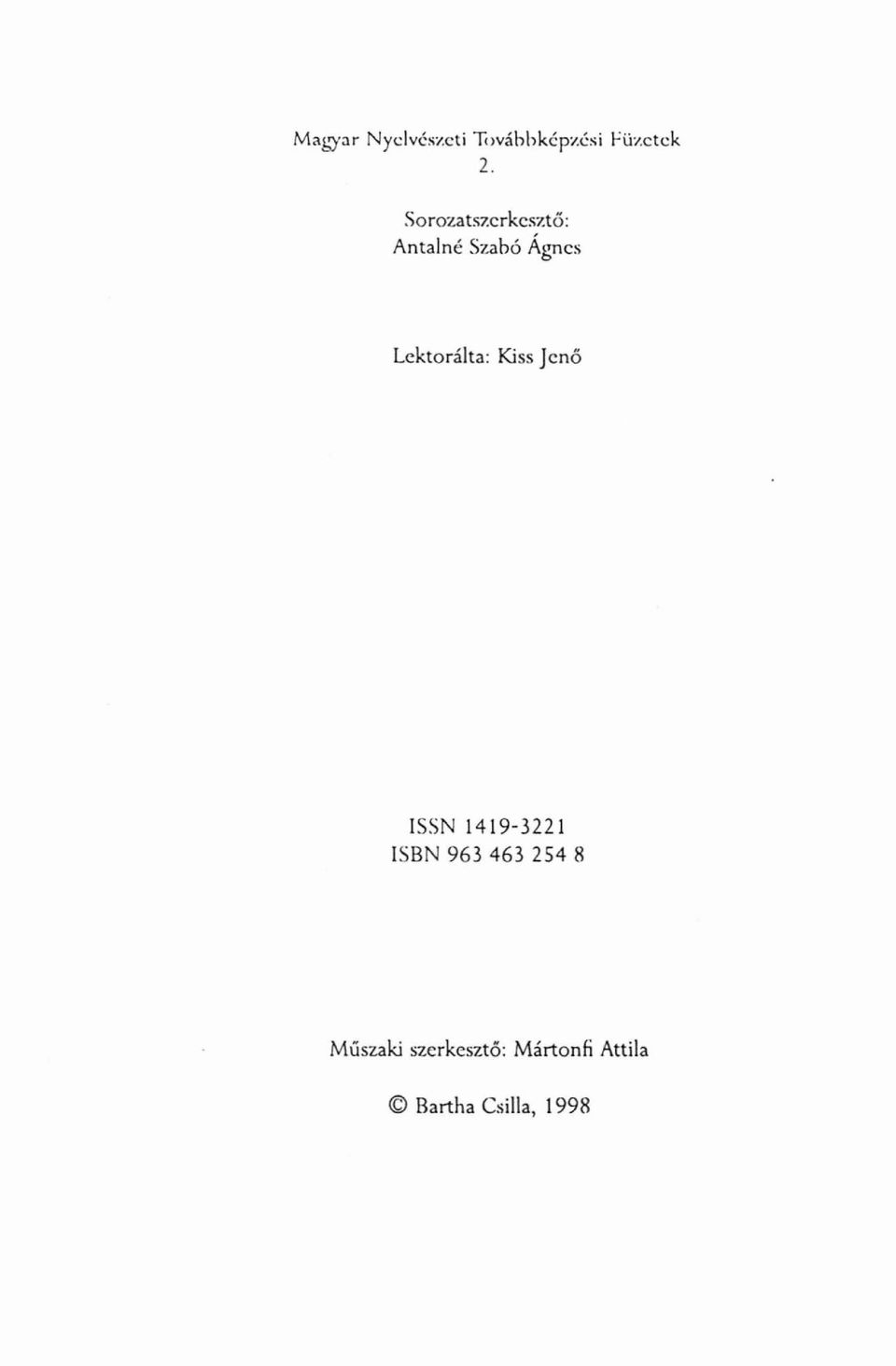 Lektorálta: Kiss Jenő ISSN 1419-3221 ISBN 963