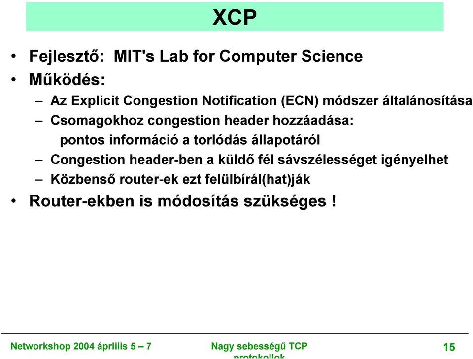 pontos információ a torlódás állapotáról Congestion header-ben a küldő fél