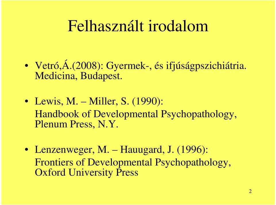 (1990): Handbook of Developmental Psychopathology, Plenum Press, N.Y.