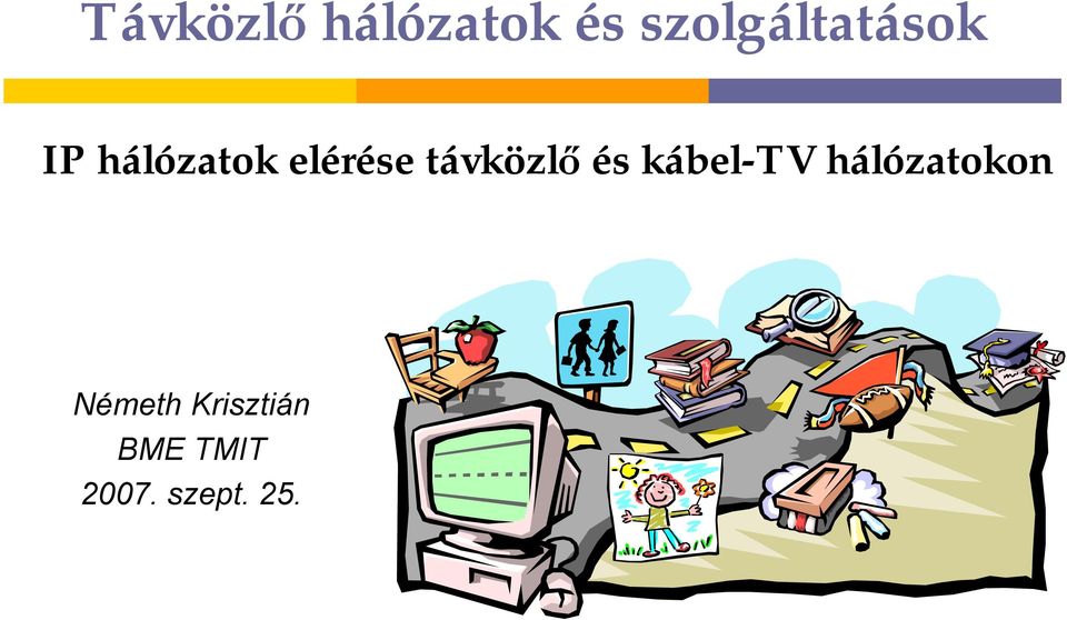 elérése távközlő és kábel-tv