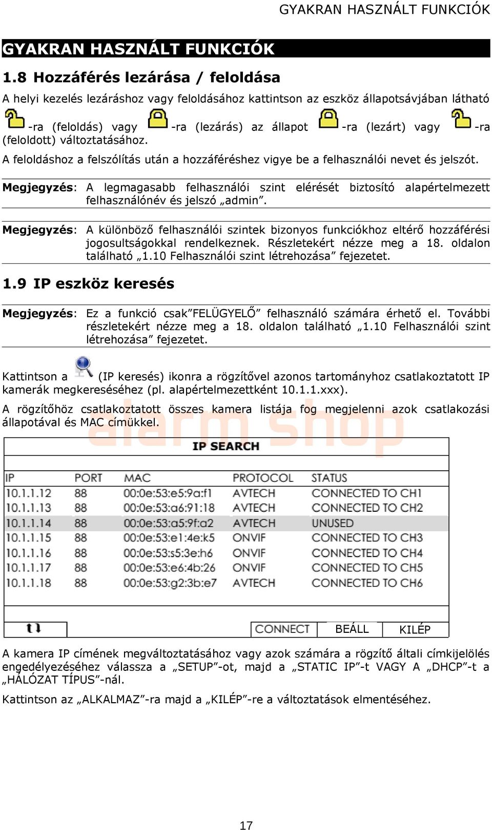 (feloldott) változtatásához. A feloldáshoz a felszólítás után a hozzáféréshez vigye be a felhasználói nevet és jelszót.