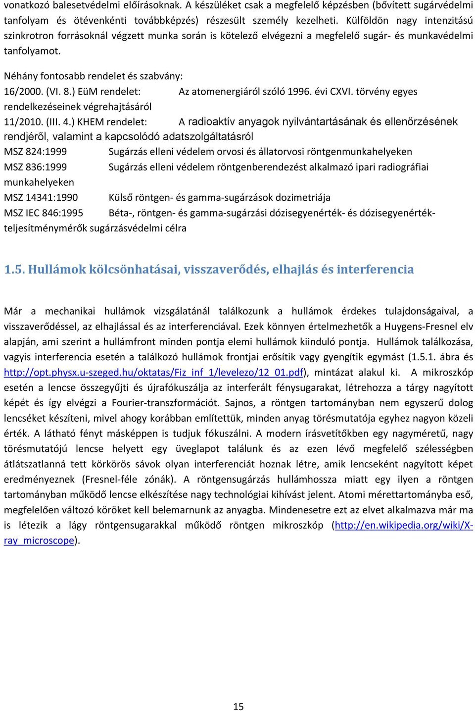 ) EüM rendelet: Az atomenergiáról szóló 1996. évi CXVI. törvény egyes rendelkezéseinek végrehajtásáról 11/2010. (III. 4.