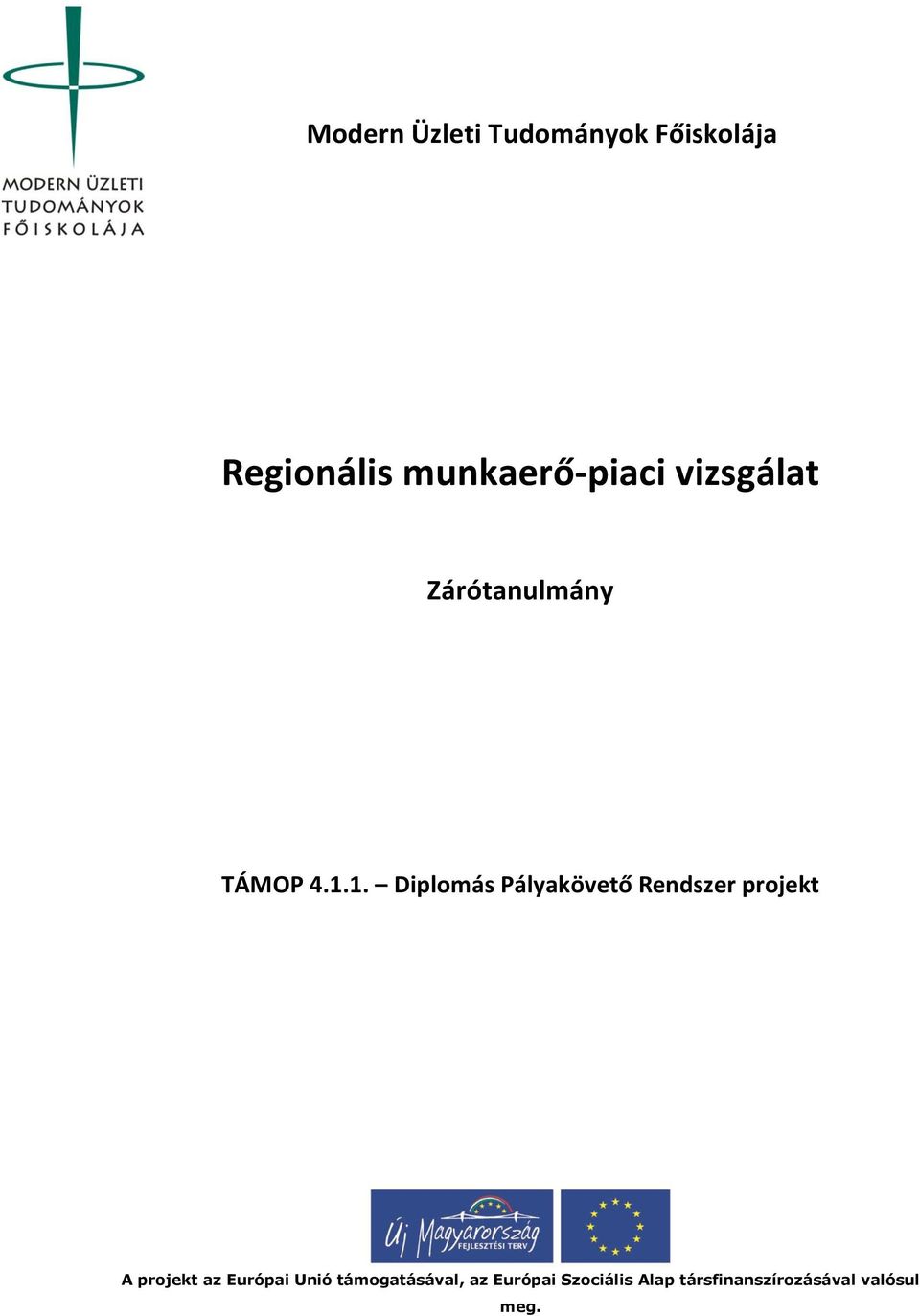 1. Diplomás Pályakövető Rendszer projekt A projekt az