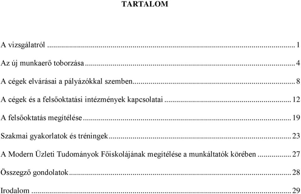 .. 8 A cégek és a felsőoktatási intézmények kapcsolatai... 12 A felsőoktatás megítélése.