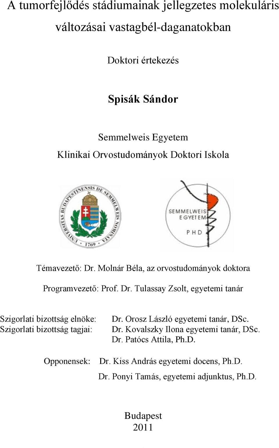 Molnár Béla, az orvostudományok doktora Programvezető: Prof. Dr.