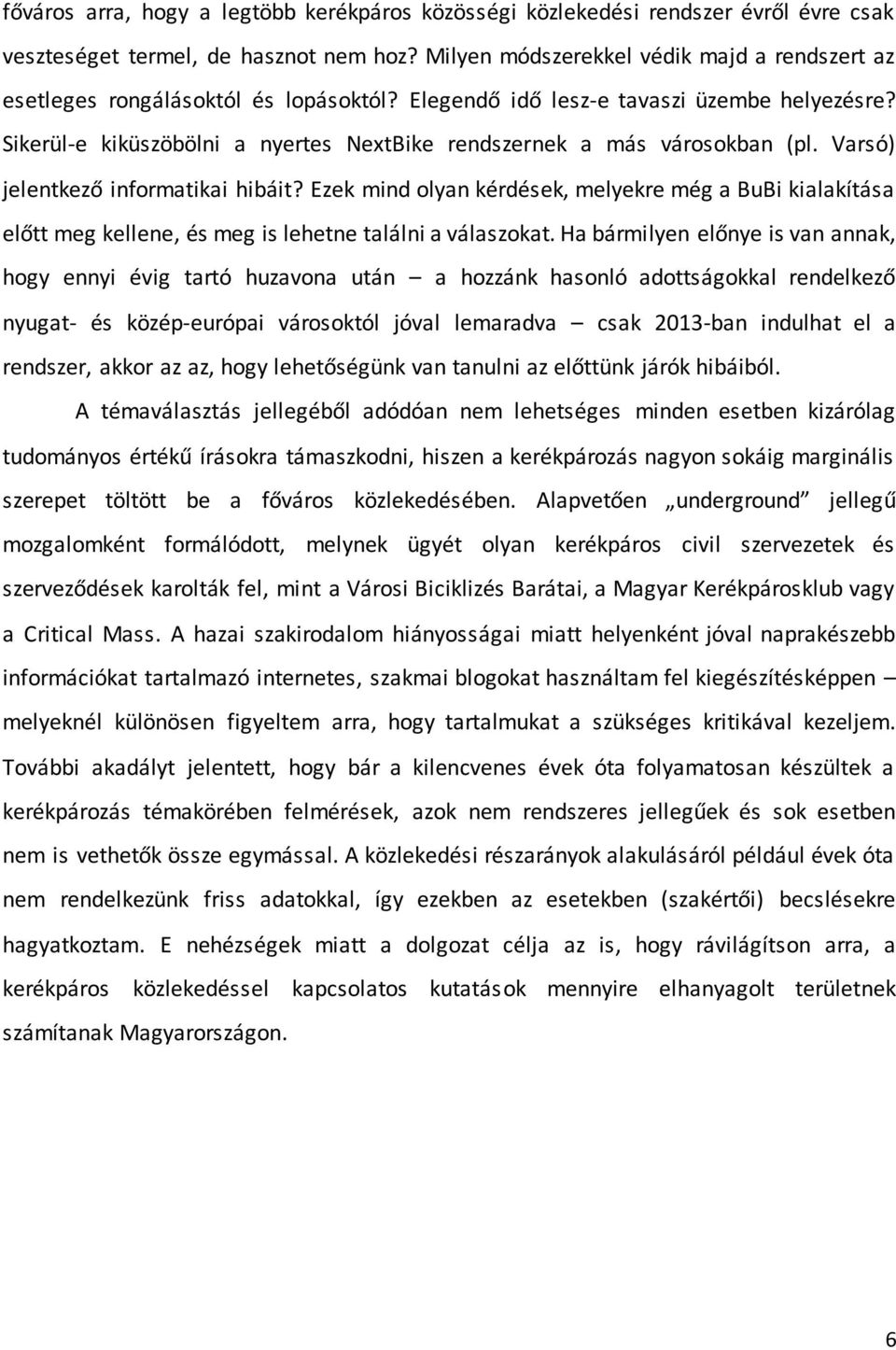 Sikerül-e kiküszöbölni a nyertes NextBike rendszernek a más városokban (pl. Varsó) jelentkező informatikai hibáit?