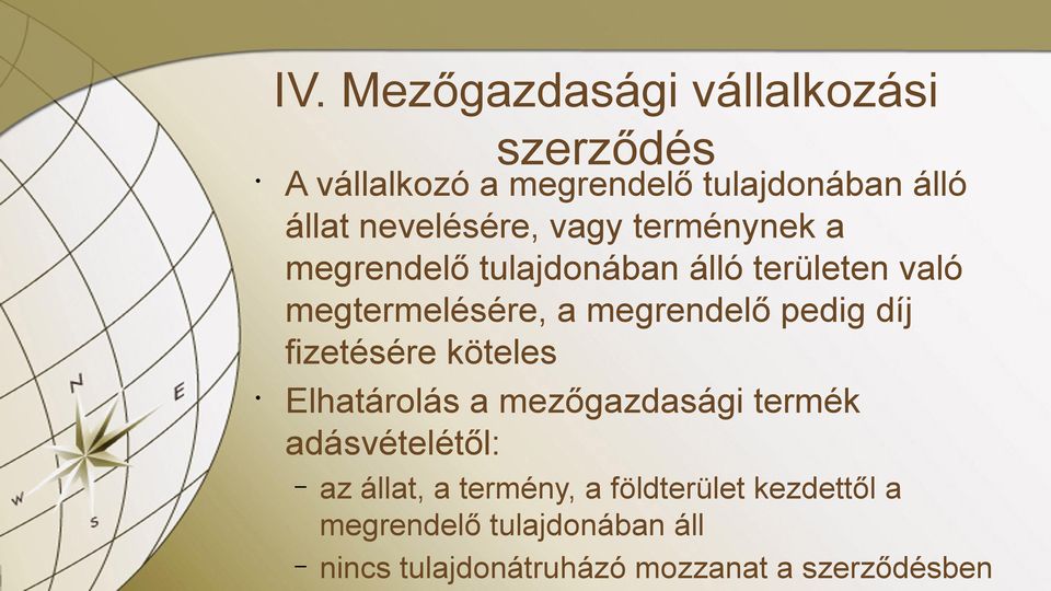 megrendelő pedig díj fizetésére köteles Elhatárolás a mezőgazdasági termék adásvételétől: az