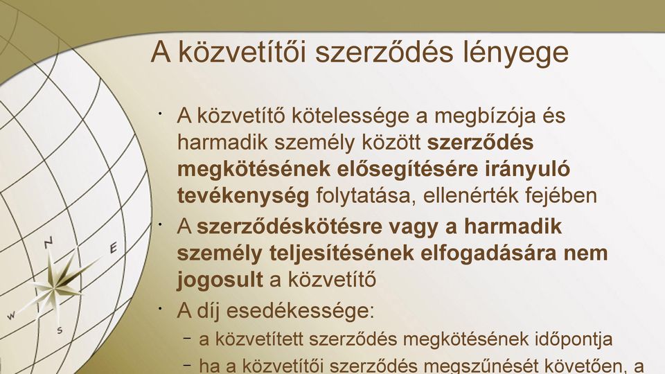 szerződéskötésre vagy a harmadik személy teljesítésének elfogadására nem jogosult a közvetítő A