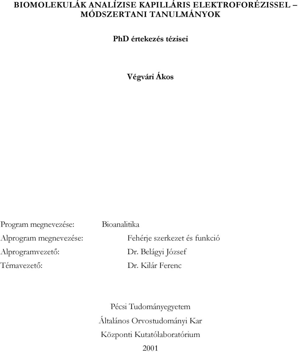 Alprogramvezető: Témavezető: Bioanalitika Fehérje szerkezet és funkció Dr.