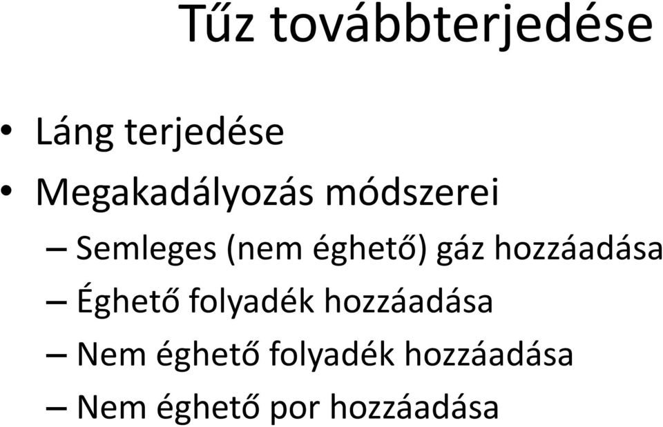 éghető) gáz hozzáadása Éghető folyadék