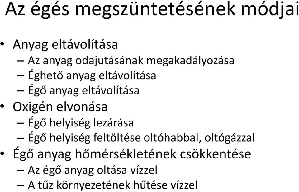 Égő helyiség lezárása Égő helyiség feltöltése oltóhabbal, oltógázzal Égő anyag