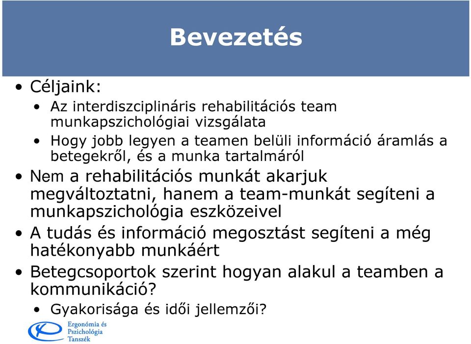 megváltoztatni, hanem a team-munkát segíteni a munkapszichológia eszközeivel A tudás és információ megosztást