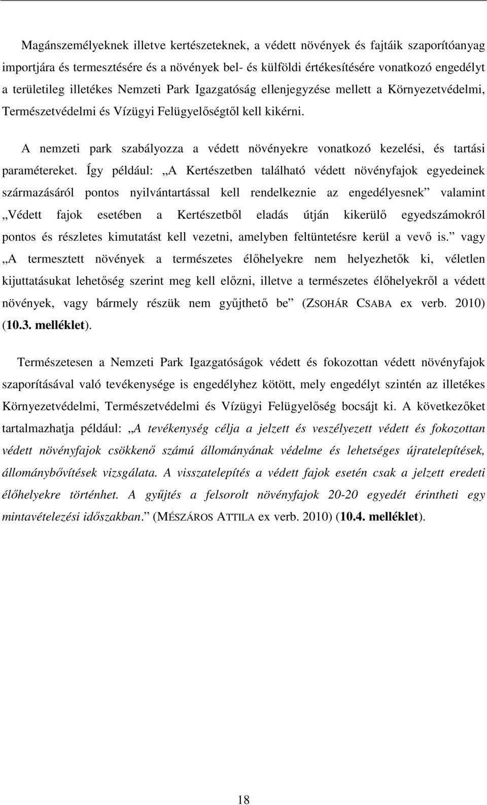 A nemzeti park szabályozza a védett növényekre vonatkozó kezelési, és tartási paramétereket.