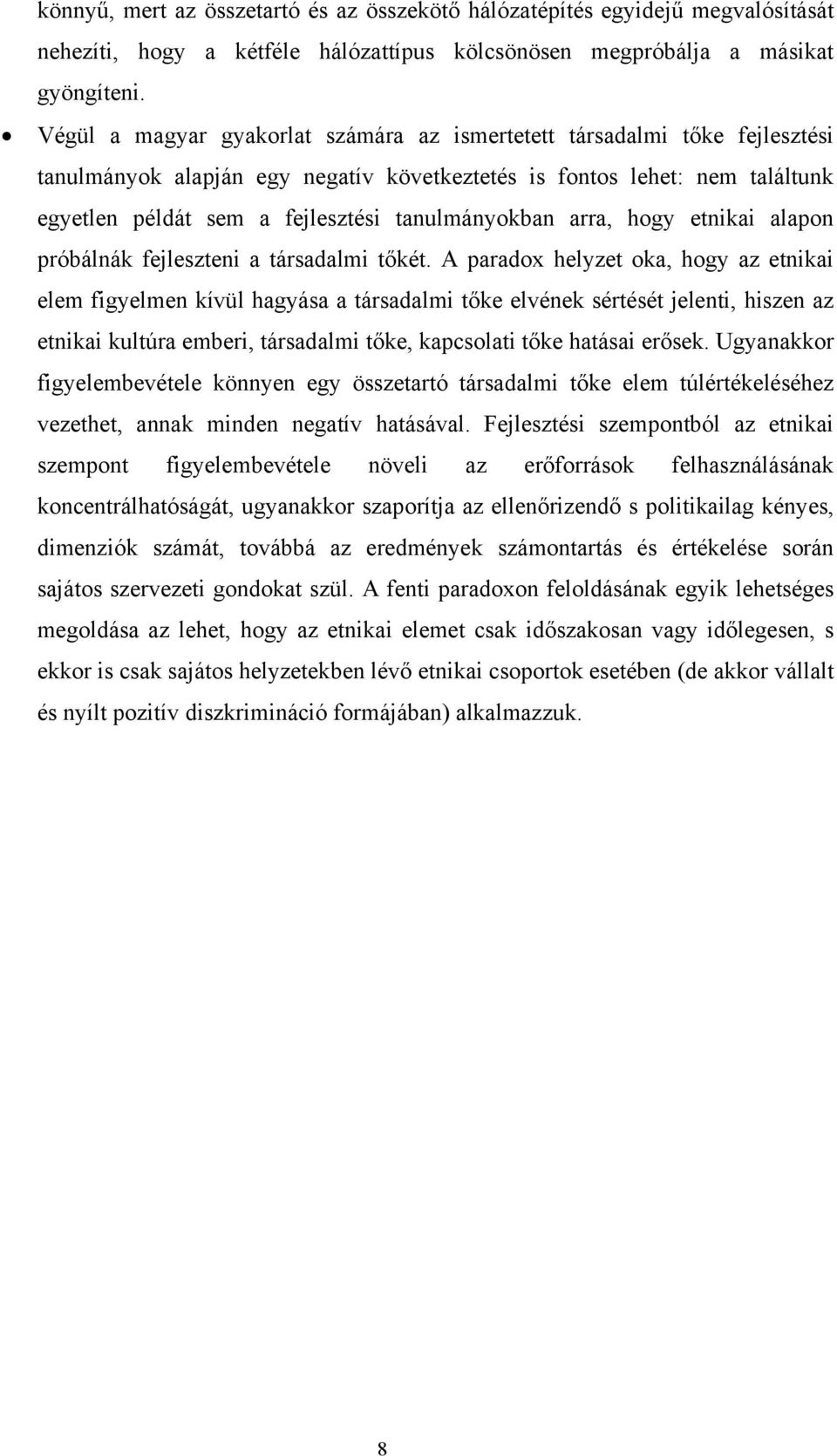 tanulmányokban arra, hogy etnikai alapon próbálnák fejleszteni a társadalmi tőkét.