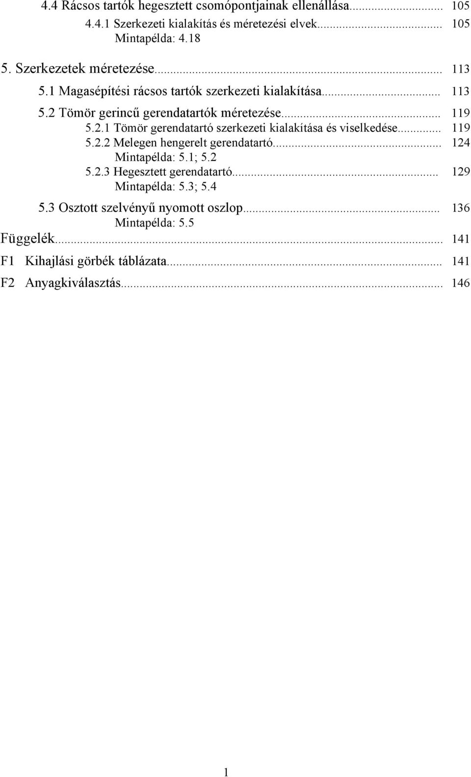 . Tömör gerendatartó serkeeti kialakítása és viselkedése... 9.. elegen hengerelt gerendatartó... 4 intapélda:.;.