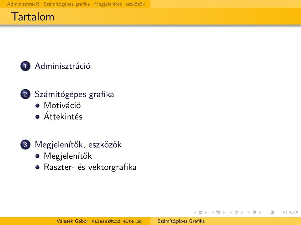 Adminisztráció 2 Számítógépes grafika Motiváció