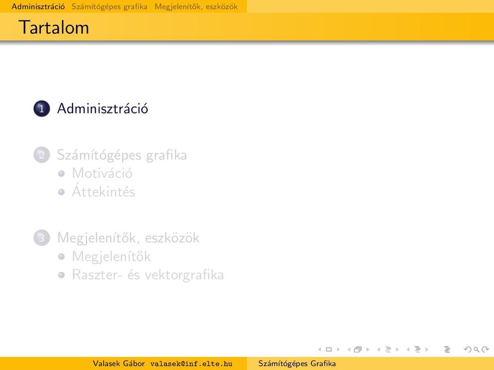 Adminisztráció 2 Számítógépes grafika Motiváció
