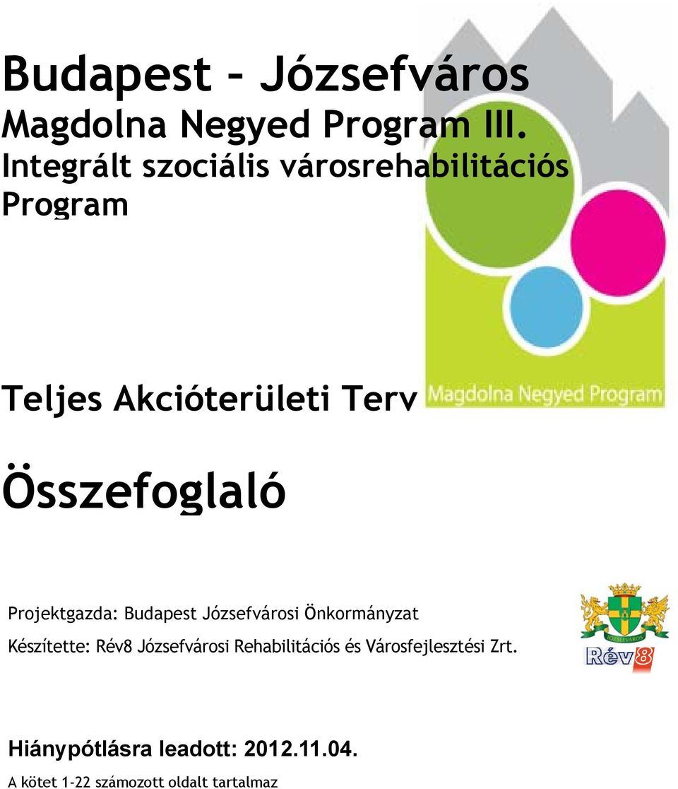 Összefoglaló Projektgazda: Budapest Józsefvárosi Önkormányzat Készítette: Rév8